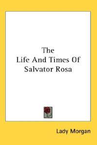 The Life And Times of Salvator Rosa