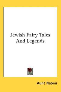 Jewish Fairy Tales and Legends
