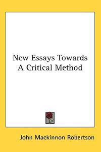 Robertson, J: New Essays Towards A Critical Method