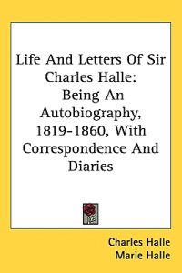 Life and Letters of Sir Charles Halle