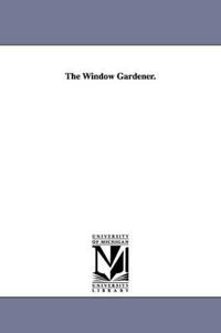 The Window Gardener.