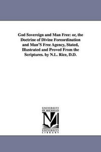 God Sovereign and Man Free