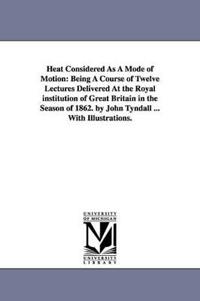 Heat Considered As A Mode of Motion