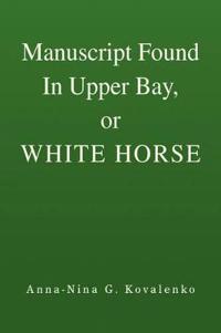 Manuscript Found In Upper Bay, or WHITE HORSE