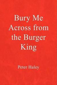 Bury Me Across from the Burger King