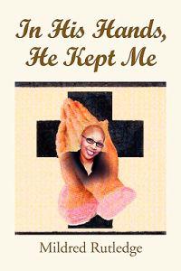 In His Hands, He Kept Me
