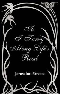 As I Tarry Along Life's Road