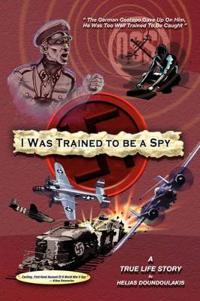 Bokomslag för "I Was Trained To Be A Spy"