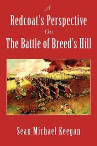 A Redcoat's Perspective on the Battle of Breed's Hill