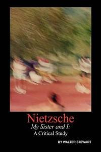 Nietzsche My Sister and I