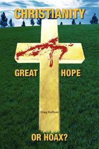 Bokomslag för "Christianity; Great Hope, or Hoax?"