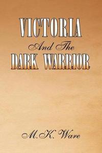 Victoria and the Dark Warrior