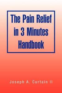 The Pain Relief in 3 Minutes Handbook