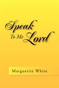 Speak to Me Lord