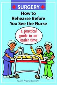 Surgery How to Rehearse Before You See the Nurse