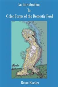 An Introduction to Color Forms of the Domestic Fowl