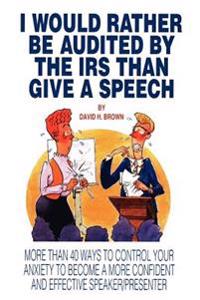 I Would Rather Be Audited by the IRS Than Give a Speech