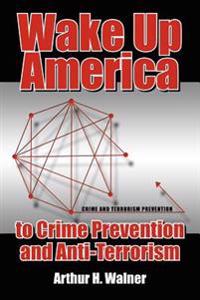 Wake Up America to Crime Prevention and Anti-Terrorism