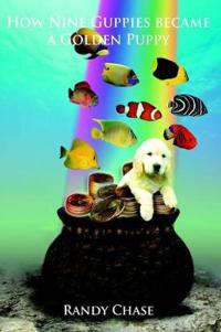 Bokomslag för "How Nine Guppies became a Golden Puppy"