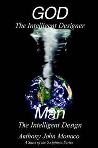GOD The Intelligent Designer Man The Intelligent Design