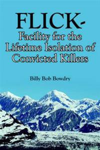 FLICK-Facility for the Lifetime Isolation of Convicted Killers