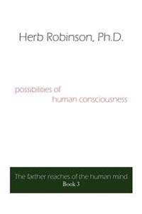 Possibilities of Human Consciousness