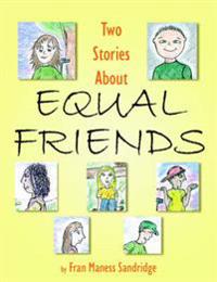 Two Stories About Equal Friends