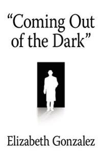 "Coming Out of the Dark"