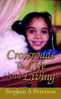 Crossroads To Life and Living
