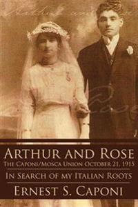 Bokomslag för "ARTHUR AND ROSE The Caponi/Mosca Union October 21, 1915"
