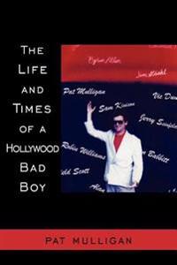 The Life and Times of A Hollywood Bad Boy