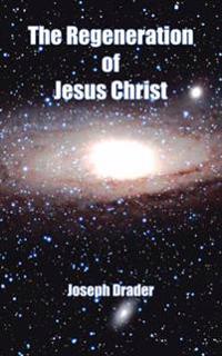 The Regeneration of Jesus Christ