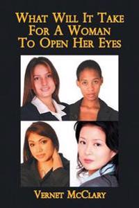 Bokomslag för "What Will It Take For A Woman To Open Her Eyes"