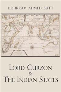 Lord Curzon & The Indian States 1899-1905