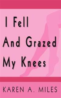 I Fell And Grazed My Knees