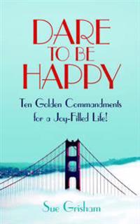Dare to Be Happy