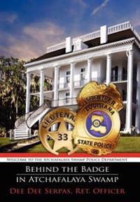 Bokomslag för "Behind the Badge in Atchafalaya Swamp"