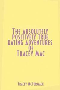 Kirjan kansi "The Absolutely, Positively True Dating Adventures of Tracey Mac"