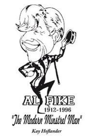 Bokomslag för "Al Fike The Modern Minstrel Man 1912 - 1996"