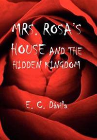 Bokomslag för "Mrs. Rosa's House and the Hidden Kingdom"