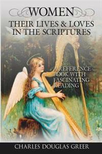 Bokomslag för "Women, Their Lives & Loves, in the Scriptures"