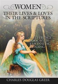 Women, Their Lives & Loves, in the Scriptures