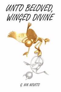Bokomslag för "Unto Beloved, Winged Divine"