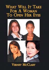 What Will It Take For A Woman To Open Her Eyes