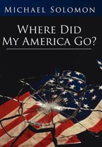 Bokomslag för "Where Did My America Go?"
