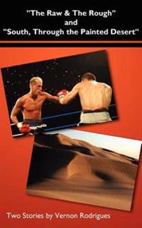 "The Raw and The Rough" and "South, Through the Painted Desert"