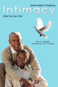 Seven Steps to Keeping Intimacy After You Say I Do!