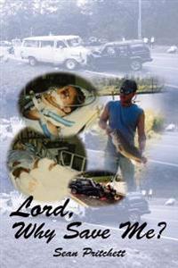 Lord, Why Save Me?