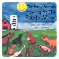 The Party Animals Howling At The Potato Moon
