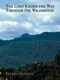"The Lord Knows the Way Through the Wilderness"